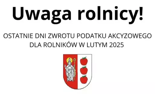 Zdjęcie do UWAGA OSTATNIE DNI ZWROTU PODATKU AKCYZOWEGO DLA ROLNIK&Oacute;W W LUTYM 2025 
